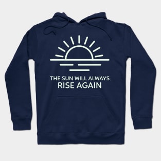 The sun will always rise again Hoodie